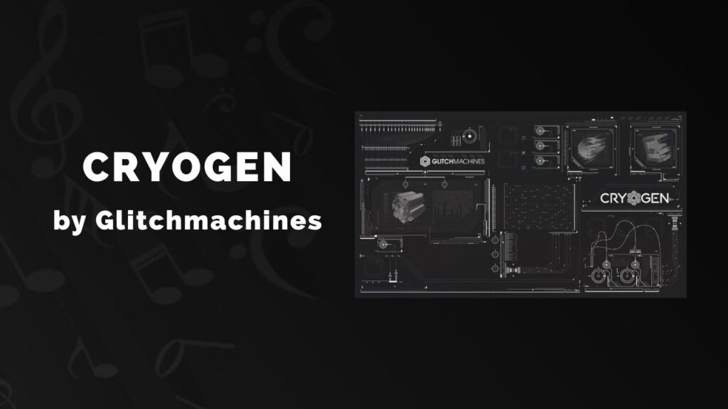 Glitchmachines Cryogen 1.3 Free Download